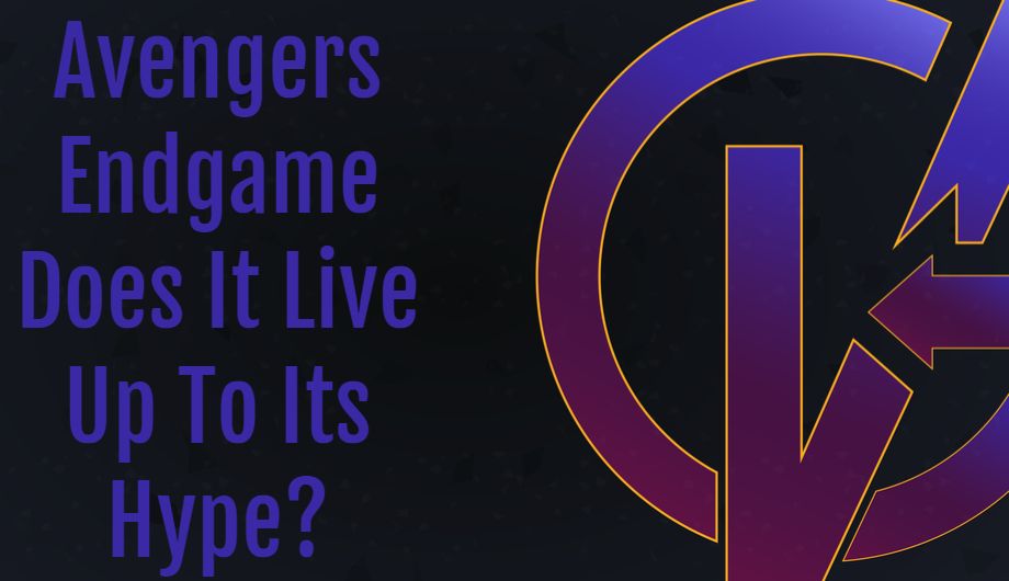 Avengers Endgame: Does It Live Up To Its Hype?