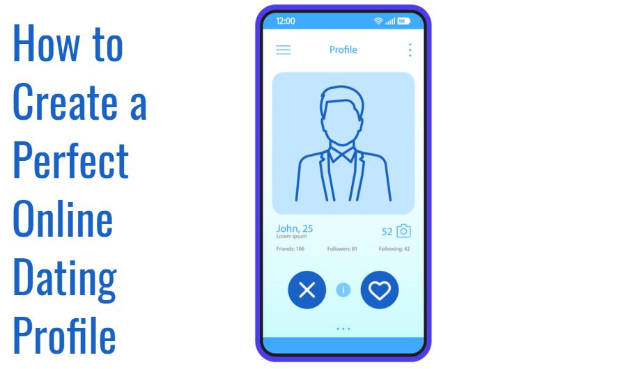 How to Create a Perfect Online Dating Profile