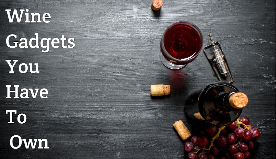 Wine Lovers Alert: 9 Wine Gadgets You Have To Own