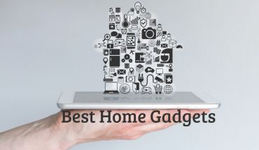Must Have Home Gadgets of 2019