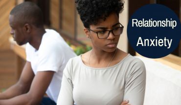 Do you have Relationship Anxiety?