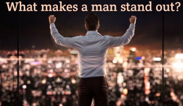 What Makes A Man Stand Out?
